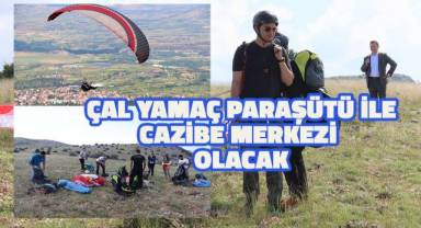 Çal yamaç paraşütü ile cazibe merkezi olacak