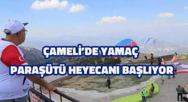 Çameli’de yamaç paraşütü heyecanı başlıyor