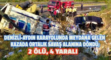 Denizli-Aydın Karayolunda korkunç kaza; 2 öllü, 3 yaralı