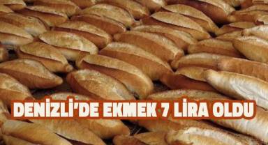 Denizli'de ekmek 7 Lira oldu