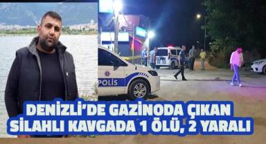Denizli'de gazinoda çıkan silahlı kavgada 1 ölü, 2 yaralı