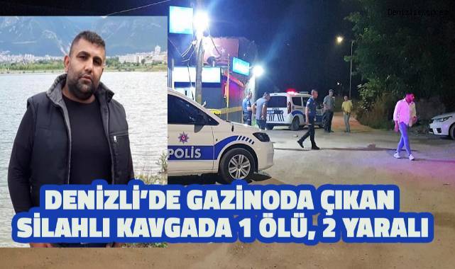 Denizli'de gazinoda çıkan silahlı kavgada 1 ölü, 2 yaralı