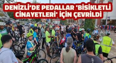 Denizli’de pedallar 'bisikletli cinayetleri' için çevrildi