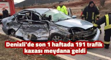 Denizli'de son 1 haftada 191 trafik kazası meydana geldi