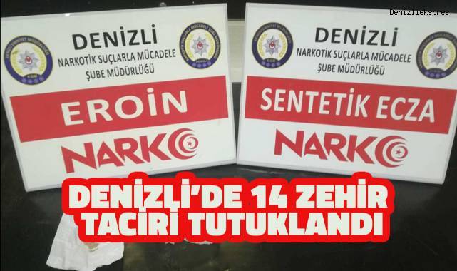 Denizli'de yapılan operasyonlarda 14 zehir taciri tutuklandı