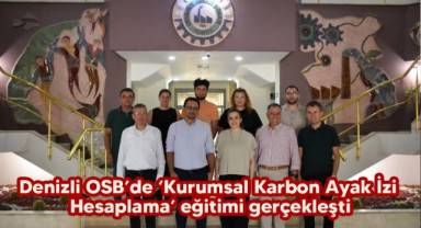 Denizli OSB’de ‘Kurumsal Karbon Ayak İzi Hesaplama’ eğitimi gerçekleşti
