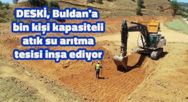 DESKİ, Buldan'a bin kişi kapasiteli atık su arıtma tesisi inşa ediyor