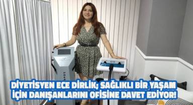 Diyetisyen Ece Dirlik, Sağlıklı Bir Yaşam İçin Danışanlarını Ofisine Davet Ediyor