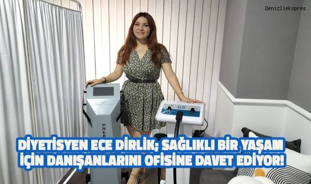 Diyetisyen Ece Dirlik, Sağlıklı Bir Yaşam İçin Danışanlarını Ofisine Davet Ediyor