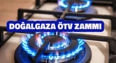 Doğalgaza da ÖTV Zammı
