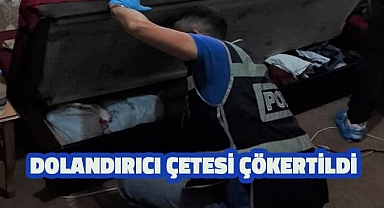 Dolandırıcı çetesi çökertildi