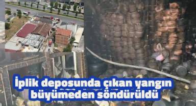 İplik deposunda çıkan yangın büyümeden söndürüldü