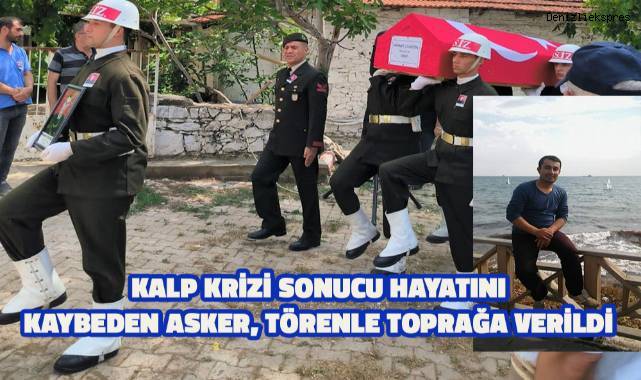 Kalp krizi sonucu hayatını kaybeden asker, törenle toprağa verildi