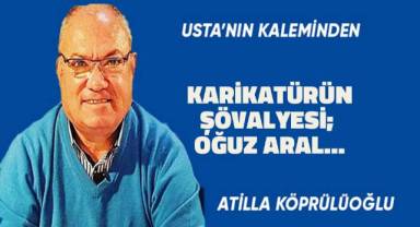 KARİKATÜRÜN ŞÖVALYESİ; OĞUZ ARAL...