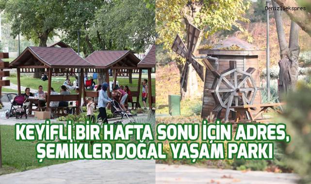 Keyifli bir hafta sonu için adres, Şemikler Doğal Yaşam Parkı