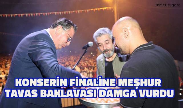 Konserin finaline meşhur Tavas Baklavası damga vurdu
