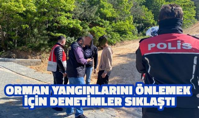 Orman Yangınlarını Önlemek İçin Denetimler Sıklaştı