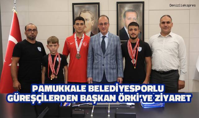 Pamukkale Belediyesporlu Güreşçilerden Başkan Örki’ye ziyaret