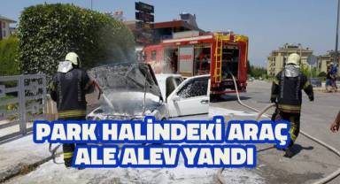 Park halindeki otomobil çıkan yangında kullanılamaz hale geldi