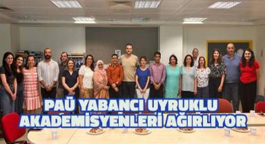 PAÜ yabancı uyruklu akademisyenleri ağırlıyor