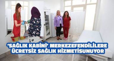 Sağlık Kabini Merkezefendililere ücretsiz hizmet sunuyor
