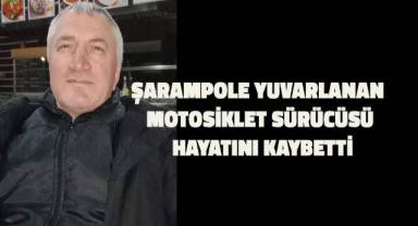 Şarampole yuvarlanan motosiklet sürücüsü hayatını kaybetti