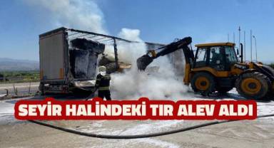 Seyir halindeki tır alev aldı