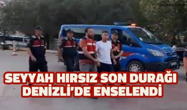 Seyyah hırsız son durağı Denizli'de enselendi