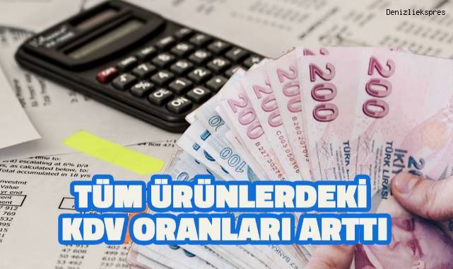 Tüm ürünlerdeki KDV oranları arttı!