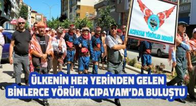 ÜLKENİN HER YERİNDEN TOPLANAN BİNLERCE YÖRÜK ACIPAYAM'DA BULUŞTU