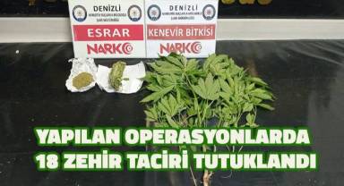 Yapılan operasyonlarda 18 zehir taciri tutuklandı