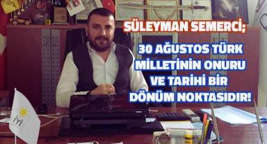 30 Ağustos Türk Milletinin Onuru ve Tarihi Bir Dönüm Noktasıdır