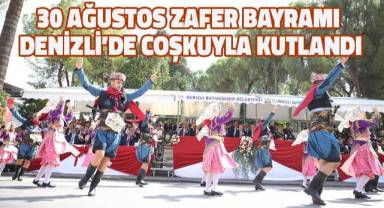 30 Ağustos Zafer Bayramı Denizli'de coşkuyla kutlandı
