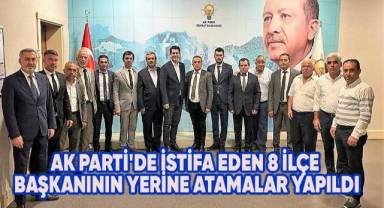 AK Parti'de istifa eden 8 ilçe başkanının yerine atamalar yapıldı