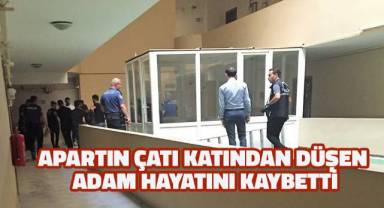 Apartın çatı katından düşen şahsın intihar ettiği iddia ediliyor