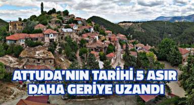 Attuda’nın tarihi 5 asır daha geriye uzandı