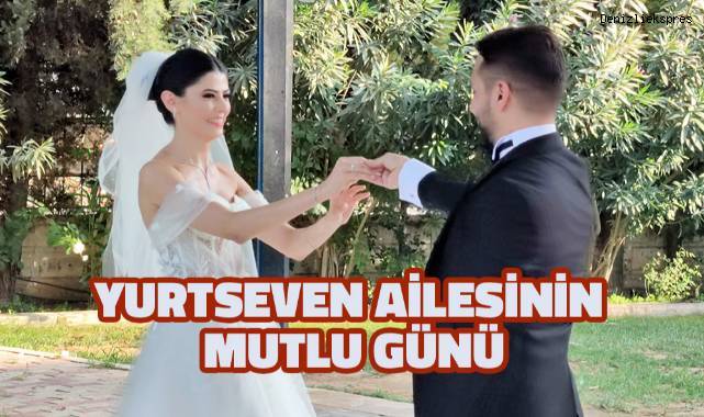 Aydem Enerji Başkan Danışmanı Yurtseven'in kızı Amerika’ya gelin gidiyor
