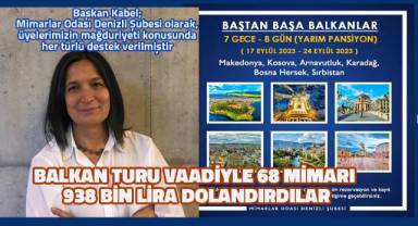 Balkan turu vaadiyle 68 mimarı 938 bin lira dolandırdılar