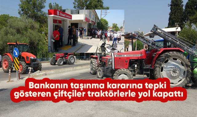 Bankanın taşınma kararına tepki gösteren çiftçiler traktörlerle yol kapattı