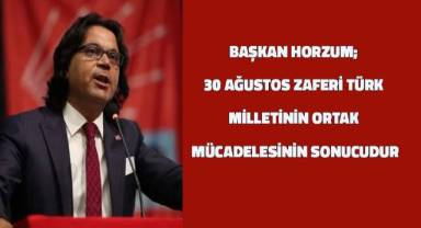 Başkan Horzum; Milletimiz Bağımsızlık Mücadelesini Zaferle Taçlandırdı