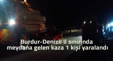 Burdur-Denizli il sınırında meydana gelen kazada 1 kişi yaralandı