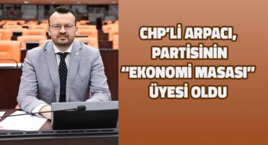 CHP’Lİ ARPACI’YA PARTİSİNDEN YENİ GÖREV