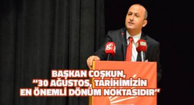 CHP Pamukkale İlçe Başkanı Coşkun, 30 Ağustos Zafer Bayramı’nı Kutladı