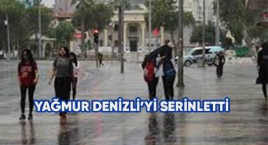 Çöl sıcaklıklarıyla kavrulan Denizli, yaz yağmuruyla serinledi
