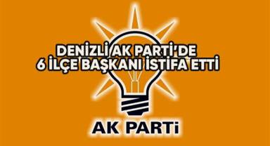 Denizli AK Parti’de 6 ilçe başkanı istifa etti