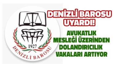 Denizli Barosu'ndan uyarı! Avukatlık Mesleği Üzerinden Dolandırıcılık Vakaları Artıyor
