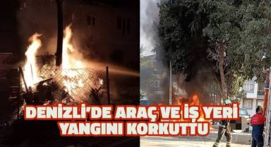 Denizli’de araç ve iş yeri yangını korkuttu