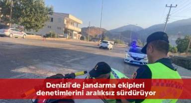 Denizli'de jandarma ekipleri denetimlerini aralıksız sürdürüyor