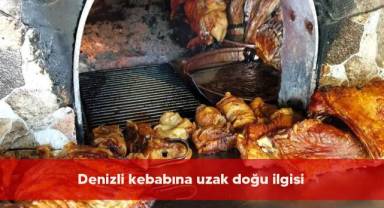 Denizli kebabına uzak doğu ilgisi