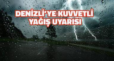 Denizli’ye kuvvetli yağış uyarısı